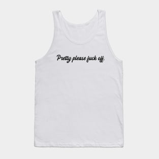 pretty please fuck off Tank Top